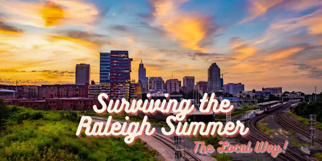 Surviving the Raleigh Summer-the local way