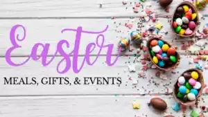 Easter Meals, Gifts, and Events in Raleigh