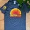 Here For Good Shirt